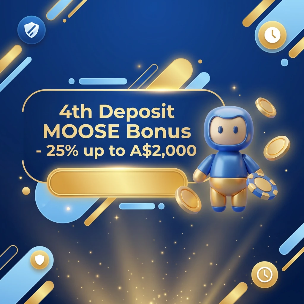 4th Deposit MOOSE Bonus - 25% up to A$2,000